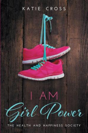 I Am Girl Power: 2 (Health and Happiness Society)