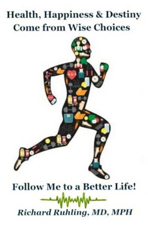 Health Happiness & Destiny Come from Wise Choices--Follow Me to a Better Life!