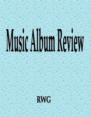 Music Album Review: 150 Pages 8.5 X 11