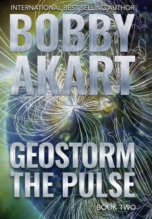 Geostorm The Pulse: A Post Apocalyptic EMP Survival Thriller: 2