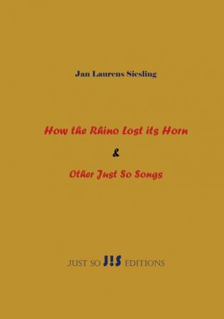 How the Rhino Lost its Horn & Other Just So Songs