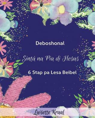 Sinta na Pia di Hesus: Devoshonal 6 Stap pa Lesa Beibel (Texas Flowers) (Deboshonal 6 Stap)