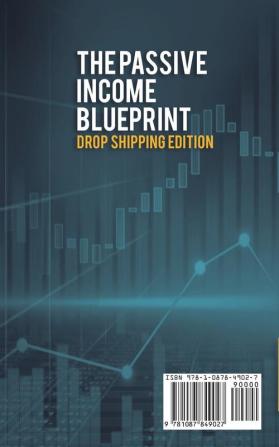 The Passive Income Blueprint Drop Shipping Edition: Create Passive Income with Ecommerce using Shopify Amazon FBA Affiliate Marketing Retail Arbitrage eBay and Social Media