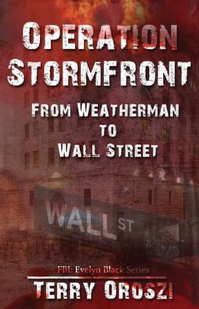 Operation Stormfront: From Weatherman to Wall Street: 1 (Fbi: Evelyn Black)