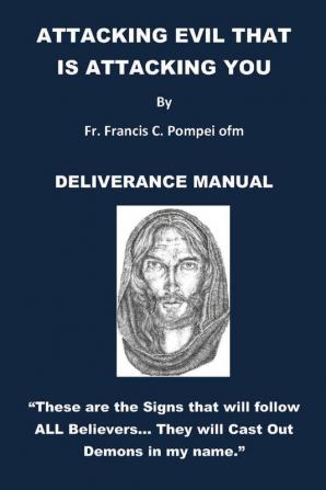 Attacking Evil That Is Attacking You: Deliverance Manual