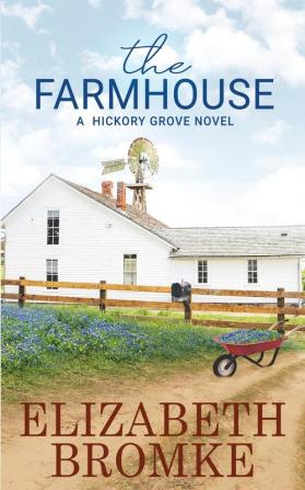 The Farmhouse: A Hickory Grove Novel: 3