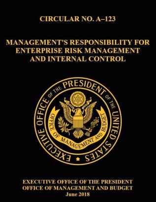 OMB CIRCULAR NO. A-123 Management's Responsibility for Enterprise Risk Management and Internal Control: 2018 Circular