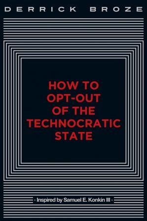 How to Opt-Out of the Technocratic State