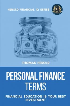 Personal Finance Terms - Financial Education Is Your Best Investment: 2 (Financial IQ)