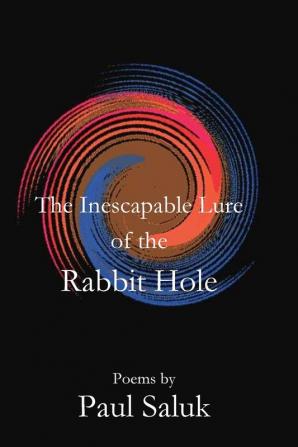 The Inescapable Lure of the Rabbit Hole