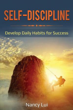 Self-Discipline: Develop Daily Habits for Success