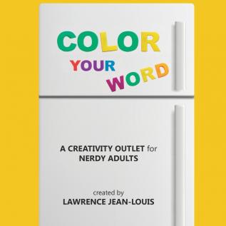 Color Your Word!: A creativity outlet for nerdy adults