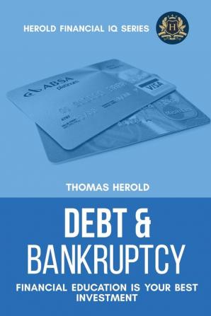 Debt & Bankruptcy Terms - Financial Education Is Your Best Investment: 11 (Financial IQ)