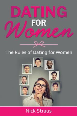 Dating for Women: The Rules of Dating for Women