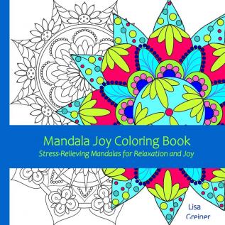 Mandala Joy Coloring Book: Stress-Relieving Mandalas for Relaxation and Joy for Adults Beginners Seniors and Coloring Enthusiasts of all Ages