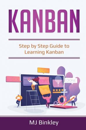 Kanban: Step by Step Guide to Learning Kanban