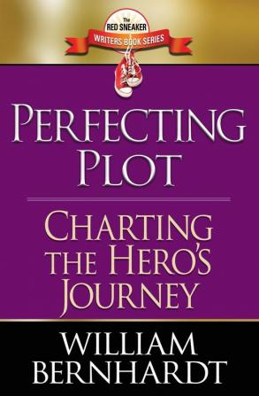 Perfecting Plot: Charting the Hero's Journey: 3 (The Red Sneaker Writers Book)