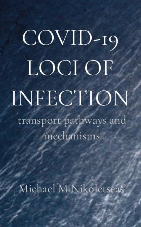 Covid-19 Loci of Infection: transport pathways and mechanisms