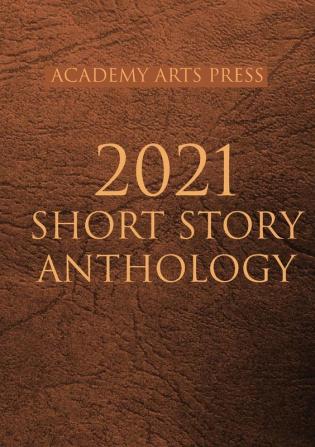 Academy Arts Press 2021 Short Story Anthology