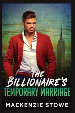 The Billionaire's Temporary Marriage: The Billionaire's Marriage Trilogy Book 2