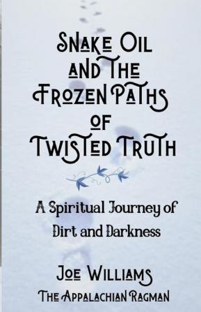 Snake Oil and the Frozen Paths of Twisted Truth