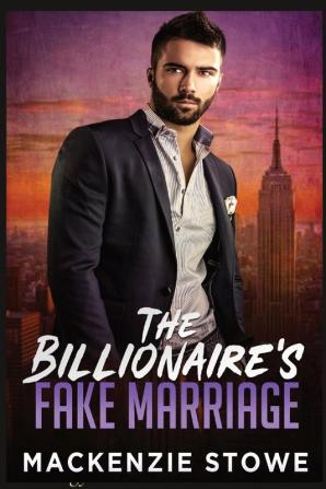 The Billionaire's Fake Marriage: The Billionaire's Marriage Trilogy Book 1