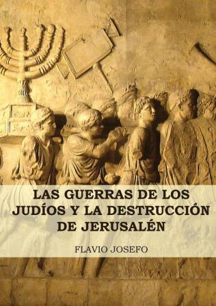 Las Guerras de los Jud��os y la Destrucci��n de Jerusal��n