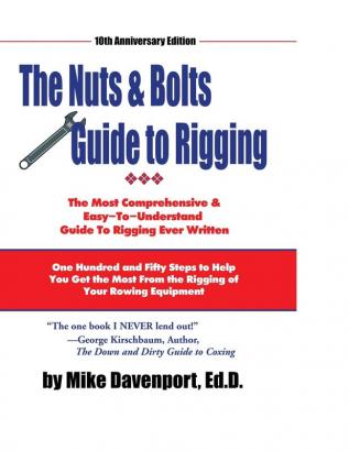 Nuts and Bolts Guide To Rigging: One Hundred and Fifty Steps to Help You Get the Most From the Rigging of Your Rowing Equipment