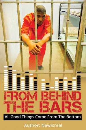 From Behind Bars: All Good Things Come From The Bottom