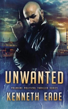 Unwanted: 4 (Paladine Political Thriller)