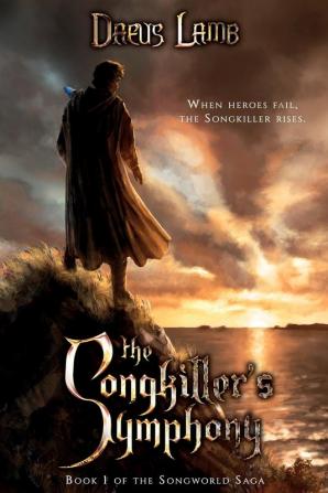 The Songkiller's Symphony: 1 (The Songworld Saga)