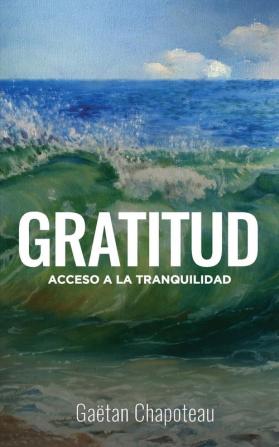 Gratitud: Acceso a la Tranquilidad