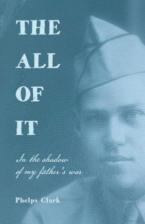 The All of It: In the shadow of my father's war