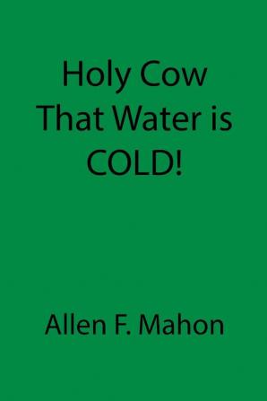 Holy Cow That Water is COLD!