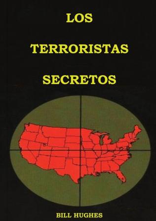 Los Terroristas Secretos: (los responsables del asesinato del Presidente Lincoln el hundimiento del Titanic las torres gemelas y la masacre de Waco) ... 1 (Libros Que Desenmascaran a Los Jesuitas)