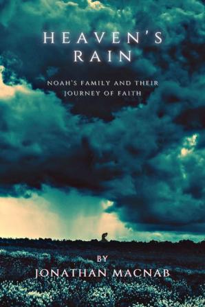 Heaven's Rain: Noah's Family and Their Journey of Faith