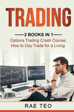 Trading: 2 Books in 1 - Options Trading Crash Course How to Day Trade for a Living