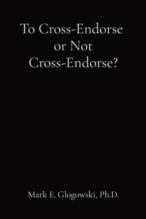 To Cross-Endorse or Not Cross-Endorse?