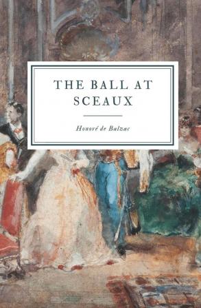 The Ball at Sceaux: 2 (La Comédie Humaine)