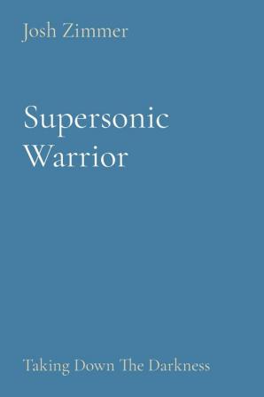 Supersonic Warrior: Taking Down The Darkness: 7 (Great Power)