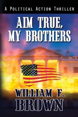 Aim True My Brothers: an Eddie Barnett FBI Counter-Terror Thriller: 1 (Eddie Barnett FBI Action Thrillers)