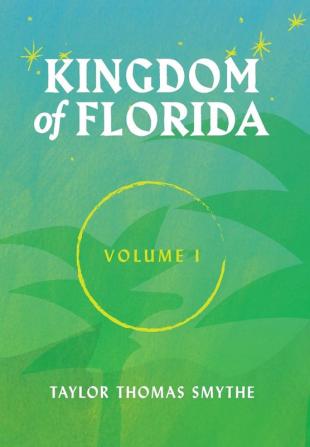 Kingdom of Florida Volume 1: Books 1 - 4 in the Kingdom of Florida Series