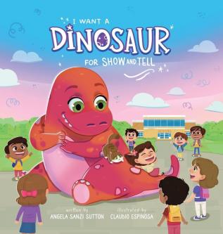 I Want a Dinosaur for Show and Tell (Adventures of Rosie and Sadie Cat)