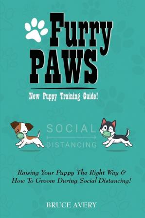 Furry Paws: Raising Your Puppy The Right Way & How To Groom During Social Distancing!