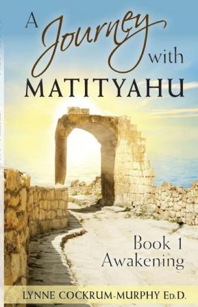 A Journey with Matityahu Book 1 Awakening