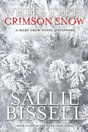 White Trees Crimson Snow: 8 (Mary Crow Adventures)