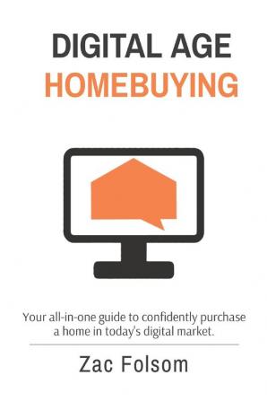 Digital Age Homebuying: Your all-in-one guide to confidently purchase a home in today's digital market.