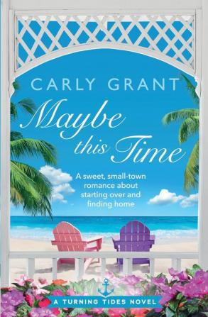 Maybe This Time: A sweet small-town romance about starting over and finding home: 3 (Turning Tides)