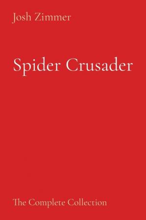 Spider Crusader: The Complete Collection