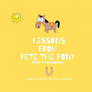 Lessons From Pete the Pony Pete's Old Saddle